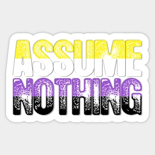 Nonbinary Pride Assume Nothing Sticker